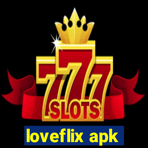 loveflix apk